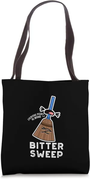 Bitter Sweep Funny Broom Pun Tote Bag