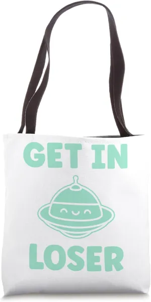 Extraterrestrial Get in loser Cute funny quote Flying saucer Tote Bag