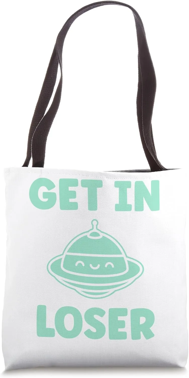 Extraterrestrial Get in loser Cute funny quote Flying saucer Tote Bag